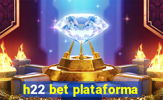 h22 bet plataforma